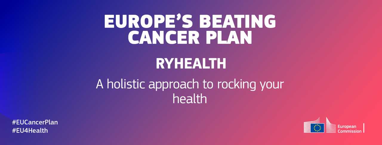 Rock Your Health - RYHEALTH ist ein wesentlicher Bestandteil des europäischen Plans zur Bekämpfung von Krebs (Europe's Beating Cancer Plan)